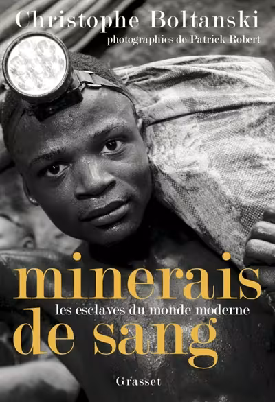 minerais de sang -  les esclaves du monde moderne / Christophe Boltanski 