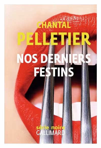 Couverture du roman Nos derniers festins de Chantal Pelletier